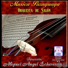 MÚSICA PARAGUAYA - Dirección: MIGUEL ÁNGEL ECHEVERRÍA - Año 2011